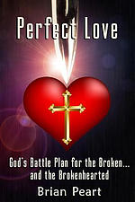Perfect Love: God's Battle Plan for the Broken... and the Brokenhearted