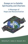 Essays on La Salette Spirituality and Charism: A Message of Hope and Reconciliation
