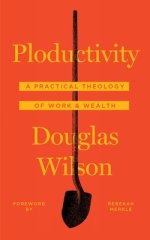 Ploductivity: A Practical Theology of Work and Wealth