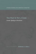 The Past Is Yet to Come: Exodus Typology in Revelation
