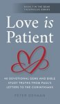 Love Is Patient: 40 Devotional Gems and Bible Study Truths from Paul's Letters to the Corinthians