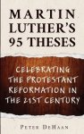 Martin Luther's 95 Theses: Celebrating the Protestant Reformation in the 21st Century