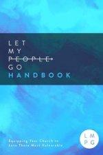 The Let My People Go Handbook: Equipping Your Church to Love Those Most Vulnerable