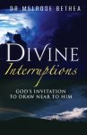 DIVINE INTERRUPTIONS: God's Invitation To Draw Near To Him