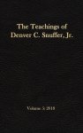 The Teachings of Denver C. Snuffer, Jr. Volume 5: 2018: Reader's Edition Hardback, 6 x 9 in.