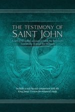 The The Testimony of St. John: A newly revealed account of John the Beloved's Testimony of Jesus the Messiah. Includes a side-by-side comparison with
