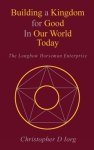 Building a Kingdom for Good In Our World Today: The Longbow Horseman Enterprise