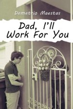Dad, I\'ll Work For You