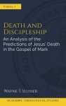Death and Discipleship: An Analysis of the Predictions of Jesus' Death in the Gospel of Mark