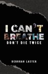 I Can't Breathe: Don't Die Twice