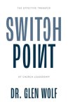 Switchpoint: The Effective Transfer of Church Leadership
