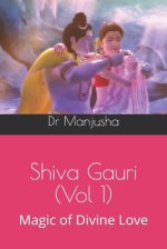 Shiva Gauri (Vol 1): Magic of Divine Love