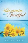 Uncertain, But Faithful