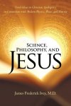 Science, Philosophy, and Jesus: Novel Ideas in Christian Apologetics in Connection with Modern Physics, Plato, and History