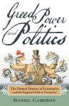 Greed, Power and Politics: The Dismal History of Economics and the Forgotten Path to Prosperity