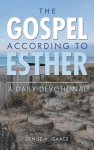 The Gospel According to Esther: A Daily Devotional