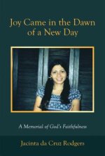 Joy Came in the Dawn of a New Day: A Memorial of God's Faithfulness