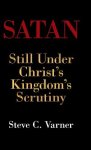 Satan: Still Under Christ's Kingdom's Scrutiny