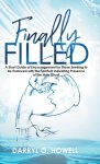 Finally Filled: A Short Guide of Encouragement for Those Seeking to Be Endowed with the Spiritual Indwelling Presence of the Holy Ghost
