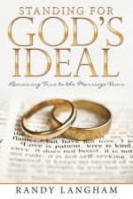 Standing for God's Ideal: Remaining True to the Marriage Vows