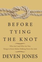 Before Tying the Knot: Who Am I and Who Are You: Things to Know Before Walking Down the Aisle