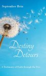 Destiny Detours: A Testimony of Faith Through the Fire