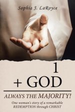 1  + God Always the Majority!: One Woman's Story of a Remarkable Redemption Through Christ