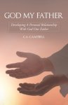 God My Father: Developing a Personal Relationship with God Our Father