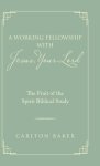 A Working Fellowship with Jesus, Your Lord: The Fruit of the Spirit Biblical Study