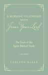 A Working Fellowship with Jesus, Your Lord: The Fruit of the Spirit Biblical Study