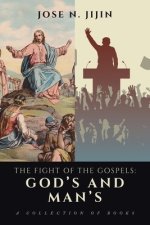 The Fight of the Gospels: God's and Man's: A Collection of Books