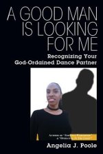 A Good Man Is Looking For Me: Recognizing Your God-Ordained Dance Partner