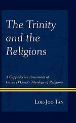 The Trinity and the Religions: A Cappadocian Assessment of Gavin d'Costa's Theology of Religions