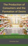 Production of Consumers and the Formation of Desire : A Neo-Thomist Perspective