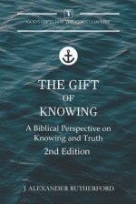 The Gift of Knowing: A Biblical Perspective on Knowing and Truth