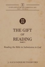 The Gift of Reading -  Part 1: Reading the Bible in Submission to God