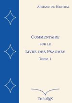 Commentaire Sur Le Livre Des Psaumes, Tome 1