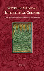 Water in Medieval Intellectual Culture: Case Studies from Twelfth-Century Monasticism