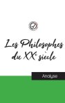 Les Philosophes Du Xxe Siecle (etude Et Analyse Complete De Leurs Pensees)