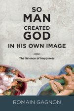 So Man Created God in His Own Image: The Science of Happiness