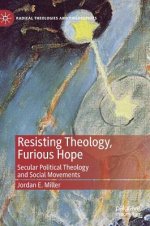 Resisting Theology, Furious Hope: Secular Political Theology and Social Movements