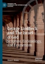 George Lindbeck and The Israel of God : Scripture, Ecclesiology, and Ecumenism