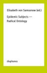 Epidemic Subjects – Radical Ontology