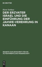 Der Erzvater Israel Und Die Einfuhrung Der Jahwe-verehrung In Kanaan
