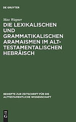 Die lexikalischen und grammatikalischen Aramaismen im alttestamentalischen Hebr