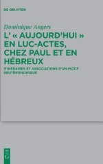 L\' \"aujourd\'hui\" En Luc-actes, Chez Paul Et En Hebreux