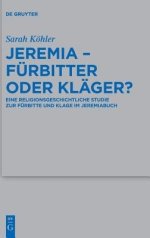 Jeremia – Furbitter Oder Klager?