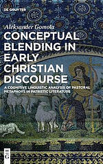 Conceptual Blending in Early Christian Discourse: A Cognitive Linguistic Analysis of Pastoral Metaphors in Patristic Literature