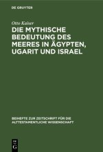 Die Mythische Bedeutung Des Meeres In Agypten, Ugarit Und Israel