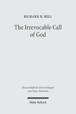 The Irrevocable Call of God: An Inquiry Into Paul's Theology of Israel